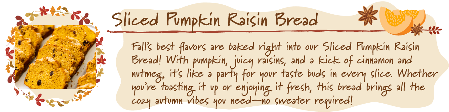 Sliced Pumpkin Raisin Bread.