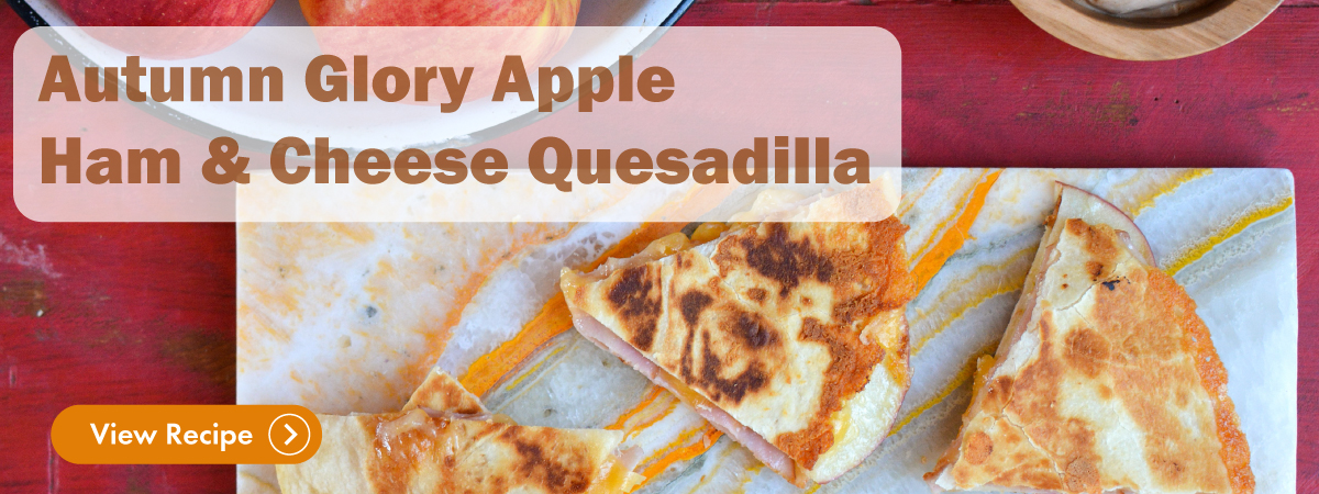 Click here for Autumn Glory Apple Ham and Cheese Quesadilla Recipe